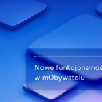 mObywatel z nowymi funkcjami: dyplomy, dokumenty zawodowe i e-poparcie wyborcze