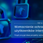 Rząd przyjął projekty ustaw wdrażających DSA – silniejsza ochrona użytkowników internetu