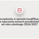 Nowe kwalifikacje nauczycieli: przyroda, zajęcia praktyczno-techniczne i edukacja zdrowotna od 2026/2027