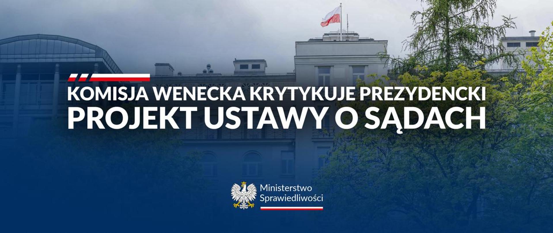 Komisja Wenecka krytykuje prezydencki projekt ustawy o sądach