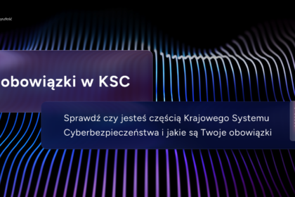 Nowelizacja ustawy o KSC: nowe obowiązki dla podmiotów kluczowych i ważnych
