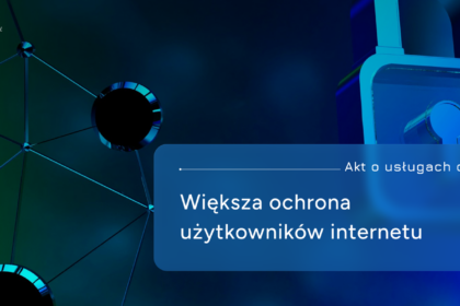 Akt o usługach cyfrowych (DSA) – nowe narzędzia w walce z dezinformacją w internecie