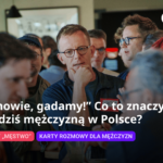 „Męstwo” – raport o tym, jak polscy mężczyźni postrzegają siebie i swoje role