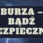 Jak zachować się podczas burzy? Poradnik bezpieczeństwa