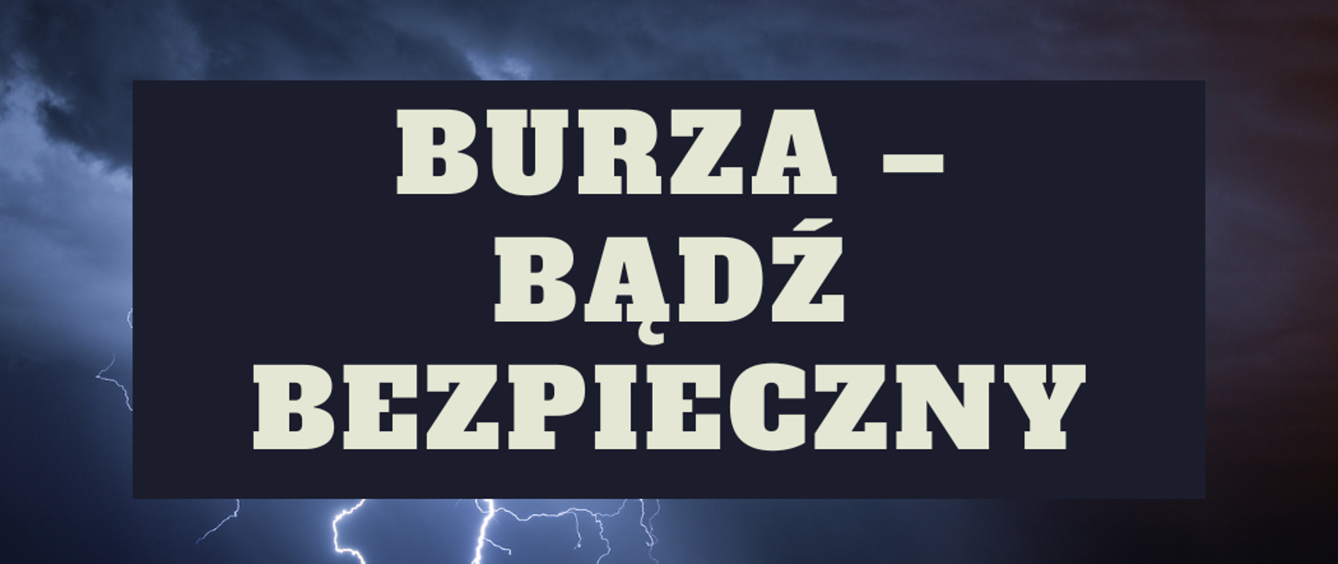 Jak zachować się podczas burzy? Poradnik bezpieczeństwa