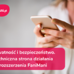 Jak działa wtyczka FaniMani? Wyjaśniamy kwestie prywatności i bezpieczeństwa