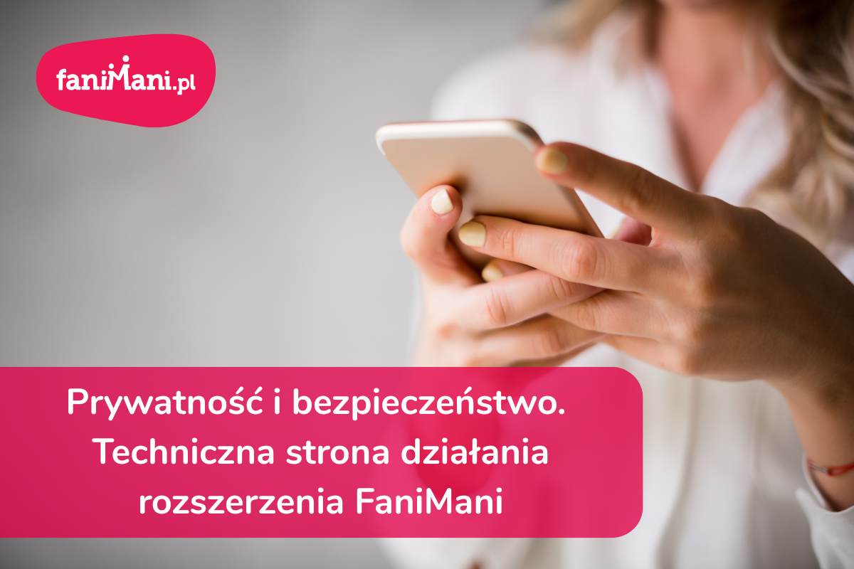 Jak działa wtyczka FaniMani? Wyjaśniamy kwestie prywatności i bezpieczeństwa