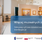 Cyfrowe zbiory kolejnych muzeów trafią do kronika.gov.pl