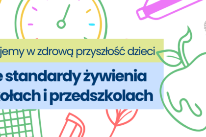 Nowe standardy żywienia w szkołach i przedszkolach od 1 września