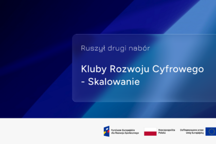 Rusza drugi nabór na operatorów Klubów Rozwoju Cyfrowego – do wzięcia ponad 160 mln zł
