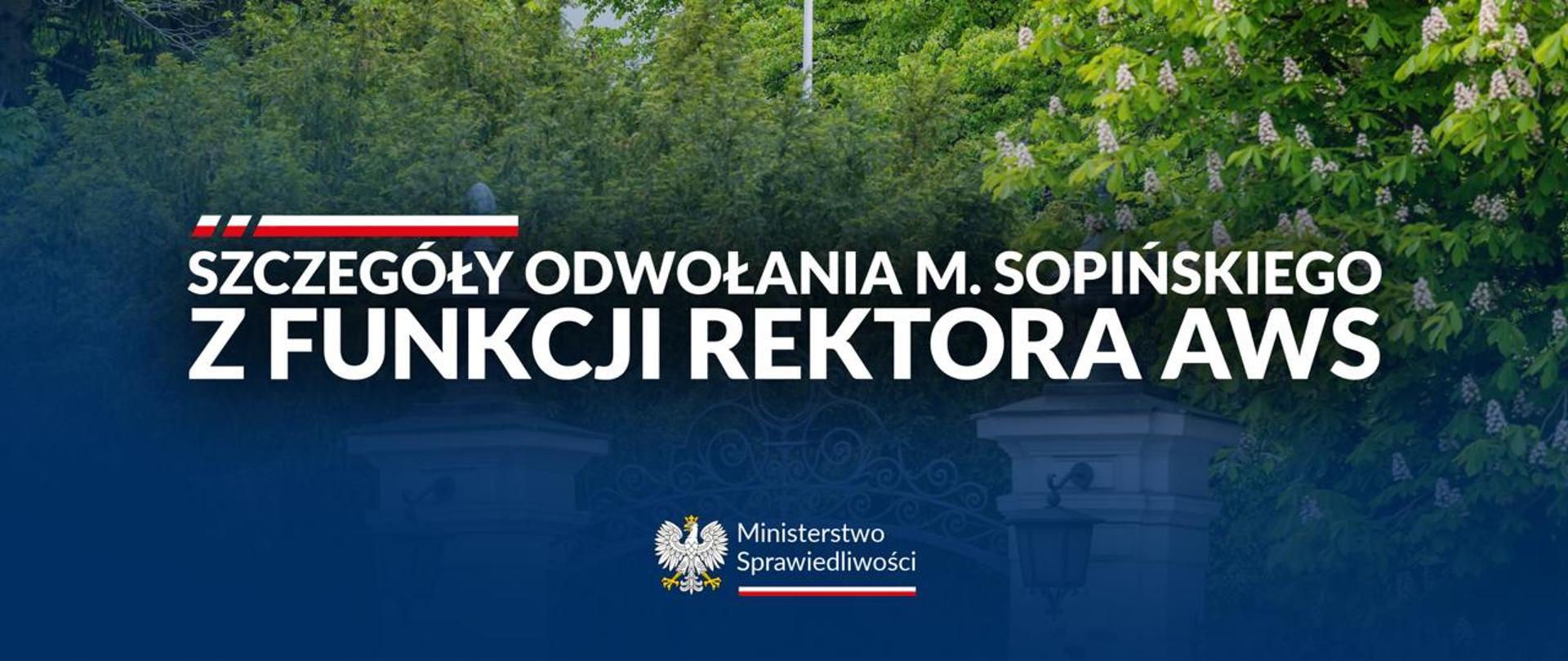Ministerstwo Sprawiedliwości ujawnia decyzje o odwołaniu Rektora-Komendanta AWS Michała Sopińskiego