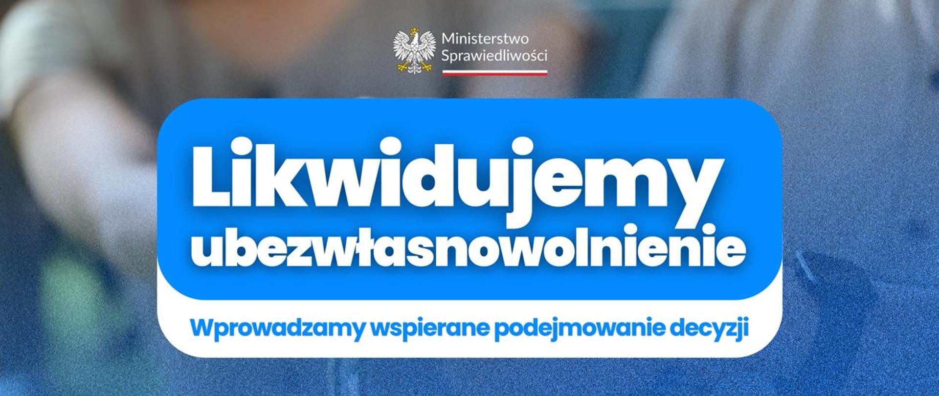 Koniec ubezwłasnowolnienia w Polsce. Rządowy projekt stawia na wsparcie zamiast zastępowania