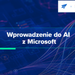 Bezpłatne kursy o AI dla organizacji społecznych. Rusza ścieżka z Microsoft